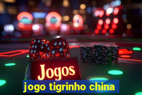 jogo tigrinho china